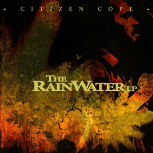 Citizen Cope - The Rainwater LP - Rainwater Recording