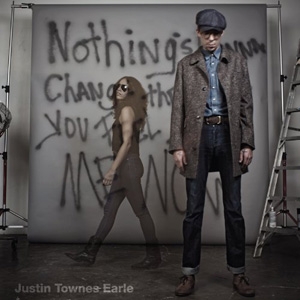 Justin Townes Earle - Nothing&#039;s Gonna change the Way You Feel About Me Now - Bloodshot