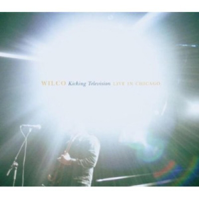 Wilco - Kicking Television: Live In Chicago - Nonesuch