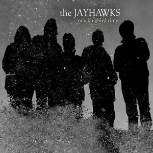 The Jayhawks - Mockingbird Time - Rounder