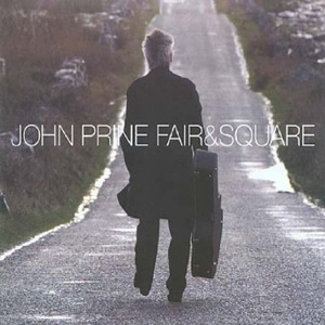 John Prine - Fair &amp; Square - Oh Boy Records