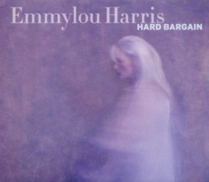 Emmylou Harris - Hard Bargain - Nonesuch