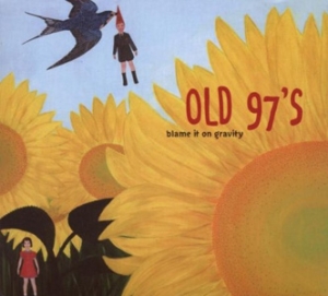 Old 97&#039;s - Blame It On Gravity - New West