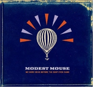 Modest Mouse - We Were Dead Before the Ship Even Sank - Epic