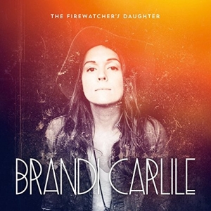 Brandi Carlile - The Firewatcher&#039;s Daughter