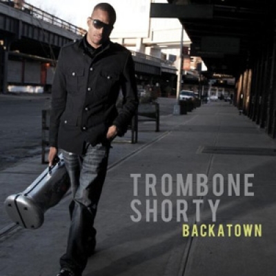 Trombone Shorty - Backatown - Verve Forecast