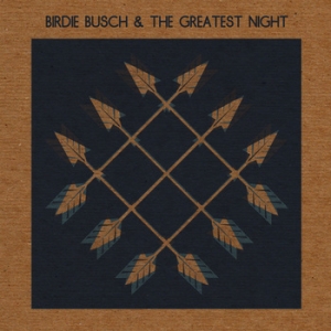 Birdie Busch And The Greatest Night - Birdie Busch And The Greatest Night