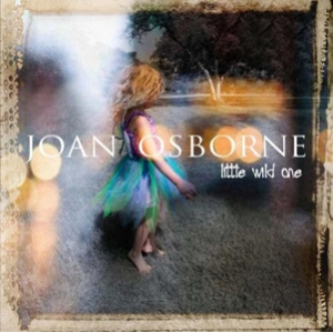 Joan Osborne - Little Wild One - Womanly Hips / Music Allies