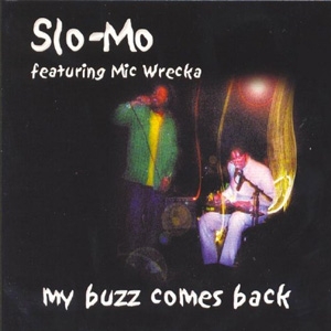 Slo-Mo with Mic Wrecka - My Buzz Comes Back - PHIdelity
