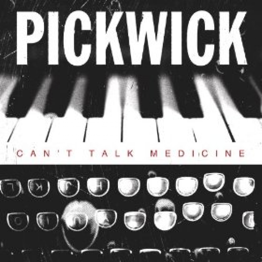 Pickwick - Can&#039;t Talk Medicine