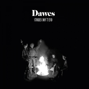 Dawes - Stories Don&#039;t End