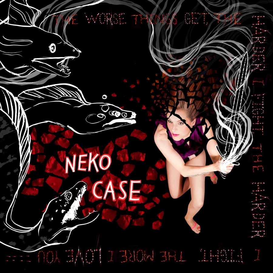 NEKO CASE - The Worse Things Get, The Harder I Fight, The Harder I Fight, The More I Love You