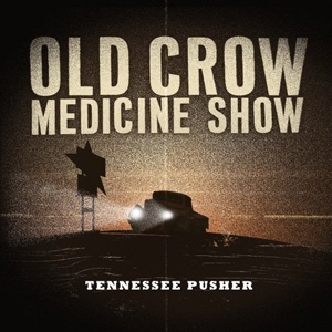 Old Crow Medicine Show - Tennessee Pusher - Epitaph