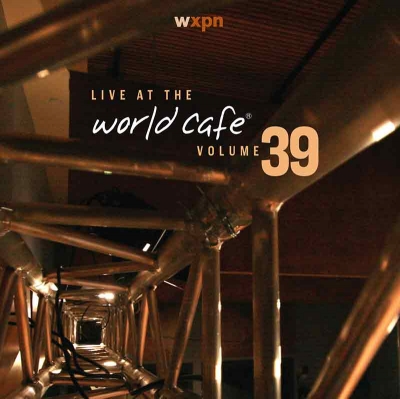 Live At The World Cafe Volume 39