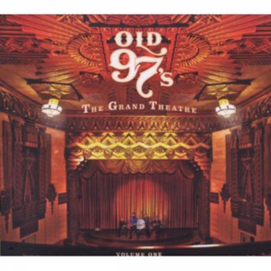 Old 97&#039;s - The Grand Theatre, Volume 1 - New West
