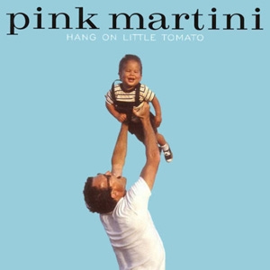 Pink Martini - Hang On Little Tomato - Heinz Records