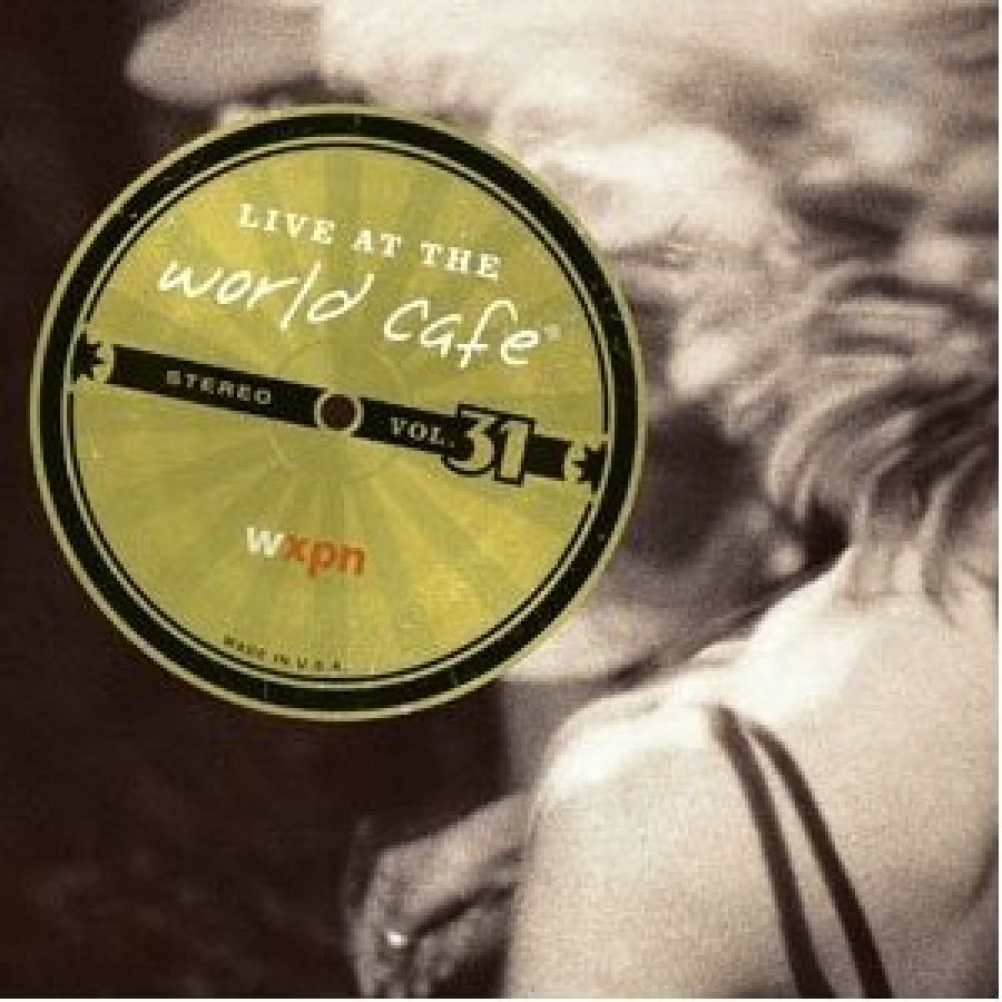 Various Artists - Live at the World Cafe Volume 31 - World Cafe