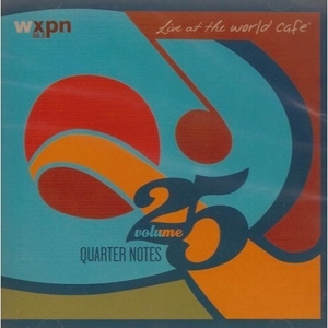 Various Artists - Live at the World Cafe, Volume 25, Quarter Notes - World Cafe