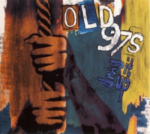 Old 97&#039;s - Drag It Up - New West