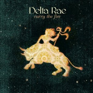 Delta Rae - Carry the Fire - Sire / Warner Brothers
