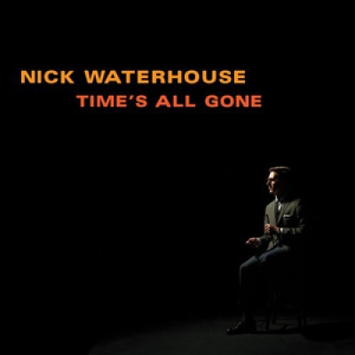 Nick Waterhouse - Time&#039;s All Gone - Innovative Leisure