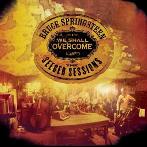 Bruce Springsteen - We Shall Overcome: The Seeger Sessions - Columbia