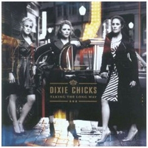Dixie Chicks - Taking The Long Way - Columbia