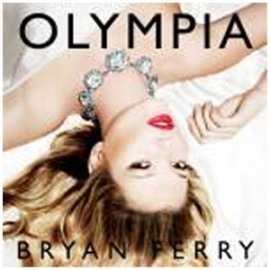 Bryan Ferry - Olympia - Astralwerks